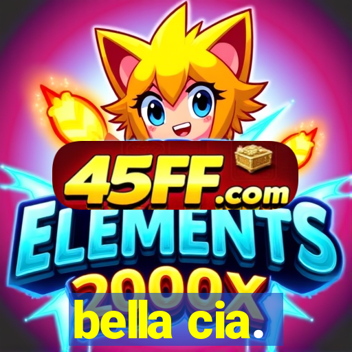 bella cia.
